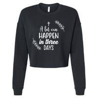 A Lot Can Happen In Three Days Easter Jesus Cropped Pullover Crew