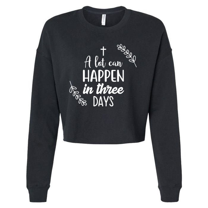 A Lot Can Happen In Three Days Easter Jesus Cropped Pullover Crew