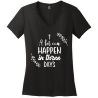 A Lot Can Happen In Three Days Easter Jesus Women's V-Neck T-Shirt