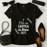 A Lot Can Happen In Three Days Easter Jesus Women's V-Neck T-Shirt