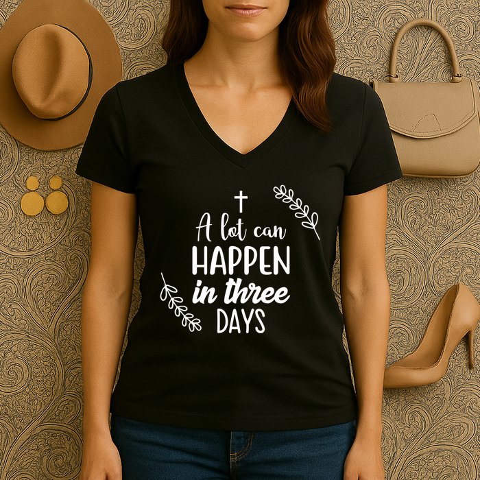 A Lot Can Happen In Three Days Easter Jesus Women's V-Neck T-Shirt