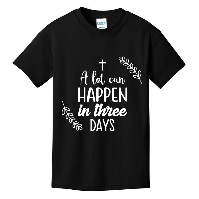 A Lot Can Happen In Three Days Easter Jesus Kids T-Shirt