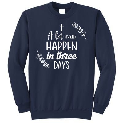 A Lot Can Happen In Three Days Easter Jesus Sweatshirt