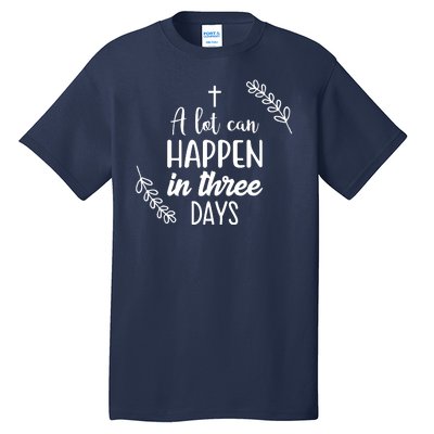 A Lot Can Happen In Three Days Easter Jesus Tall T-Shirt