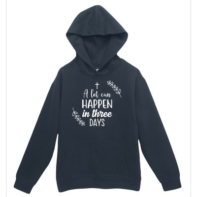 A Lot Can Happen In Three Days Easter Jesus Urban Pullover Hoodie