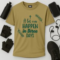 A Lot Can Happen In Three Days Easter Jesus Performance Shirt