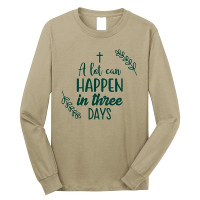A Lot Can Happen In Three Days Easter Jesus Long Sleeve Shirt