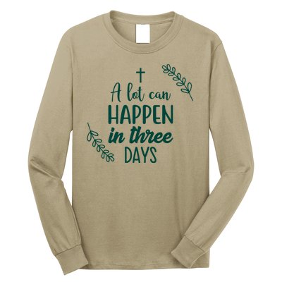 A Lot Can Happen In Three Days Easter Jesus Long Sleeve Shirt