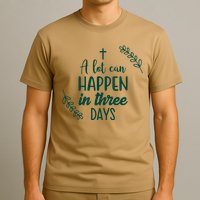 A Lot Can Happen In Three Days Easter Jesus T-Shirt