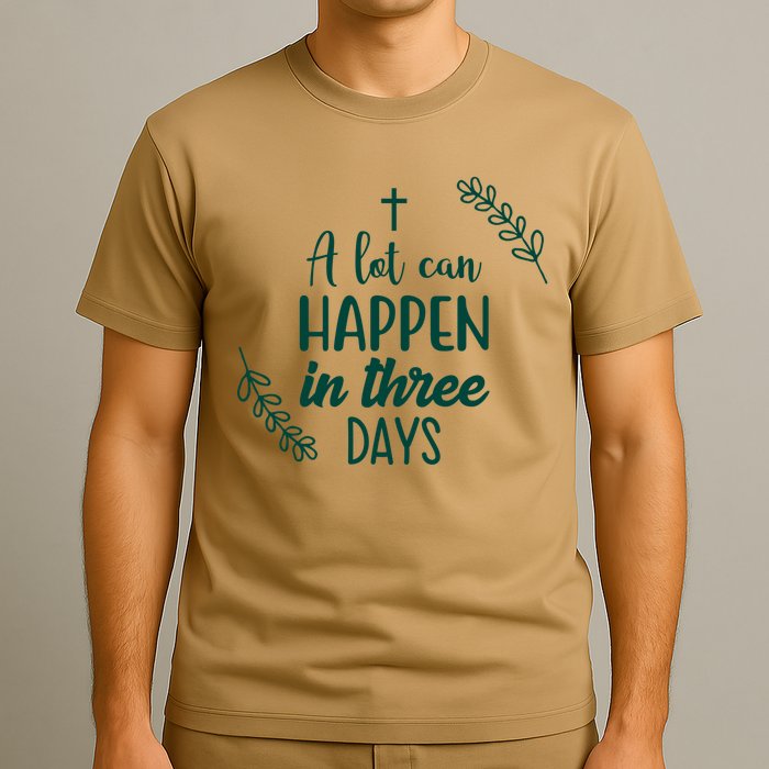 A Lot Can Happen In Three Days Easter Jesus T-Shirt