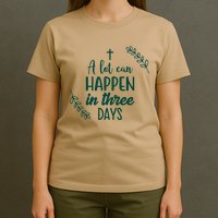 A Lot Can Happen In Three Days Easter Jesus T-Shirt