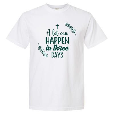 A Lot Can Happen In Three Days Easter Jesus Garment-Dyed Heavyweight T-Shirt