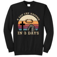 A Lot Can Happen In 3 Days Easter Religious Sweatshirt