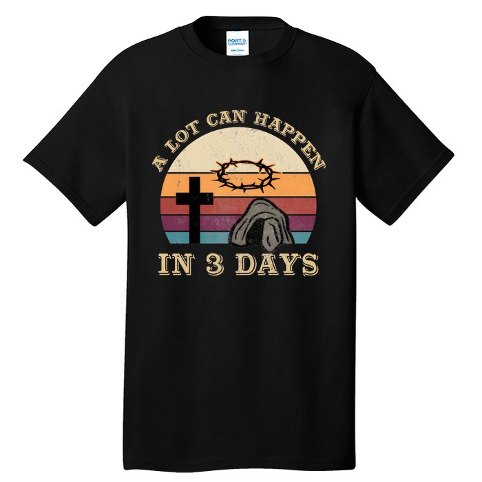 A Lot Can Happen In 3 Days Easter Religious Tall T-Shirt