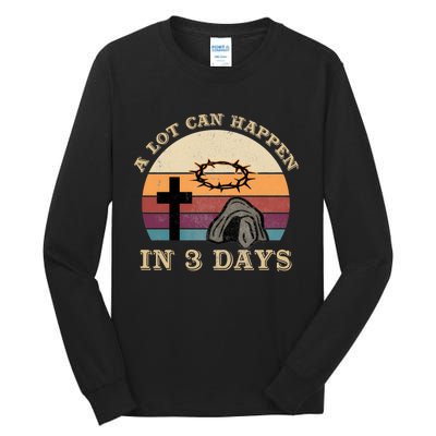 A Lot Can Happen In 3 Days Easter Religious Tall Long Sleeve T-Shirt