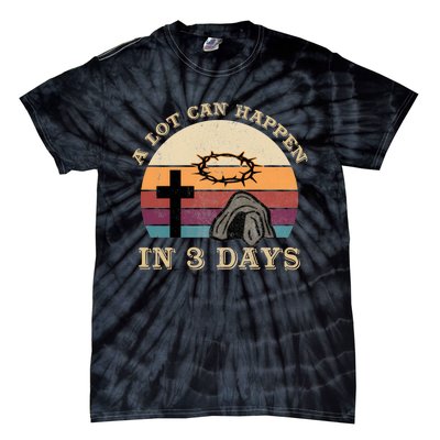 A Lot Can Happen In 3 Days Easter Religious Tie-Dye T-Shirt