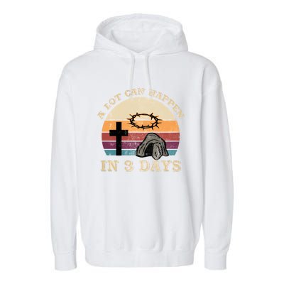 A Lot Can Happen In 3 Days Easter Religious Garment-Dyed Fleece Hoodie