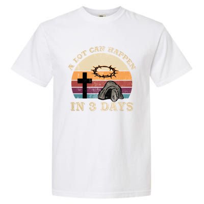 A Lot Can Happen In 3 Days Easter Religious Garment-Dyed Heavyweight T-Shirt