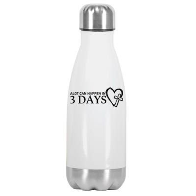 A Lot Can Happen In 3 Days Stainless Steel Insulated Water Bottle