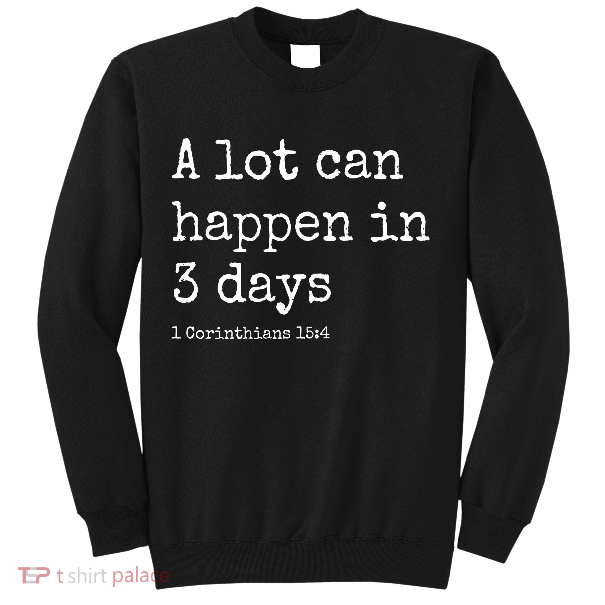 A Lot Can Happen In 3 Days Easter Sweatshirt