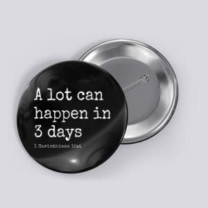 A Lot Can Happen In 3 Days Easter Button