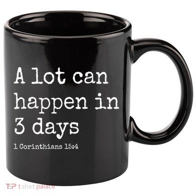 A Lot Can Happen In 3 Days Easter 11oz C Handle Ceramic Mug