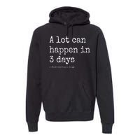 A Lot Can Happen In 3 Days Easter Premium Hoodie