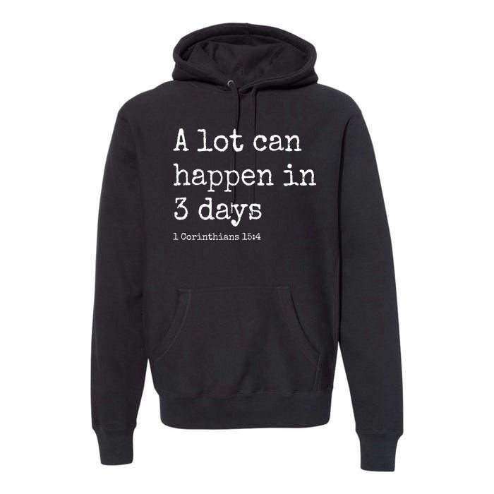 A Lot Can Happen In 3 Days Easter Premium Hoodie