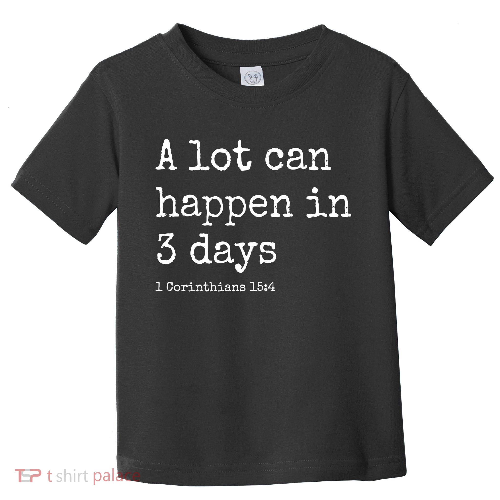 A Lot Can Happen In 3 Days Easter Toddler T-Shirt