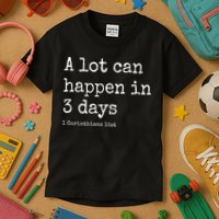 A Lot Can Happen In 3 Days Easter Kids T-Shirt