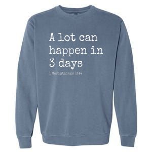 A Lot Can Happen In 3 Days Easter Garment-Dyed Sweatshirt