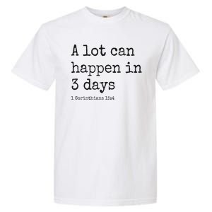 A Lot Can Happen In 3 Days Easter Garment-Dyed Heavyweight T-Shirt