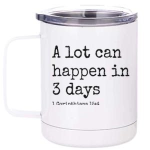 A Lot Can Happen In 3 Days Easter 12 oz Stainless Steel Tumbler Cup