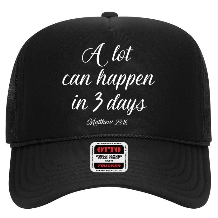 A Lot Can Happen In 3 Days Easter Good Friday High Crown Mesh Back Trucker Hat