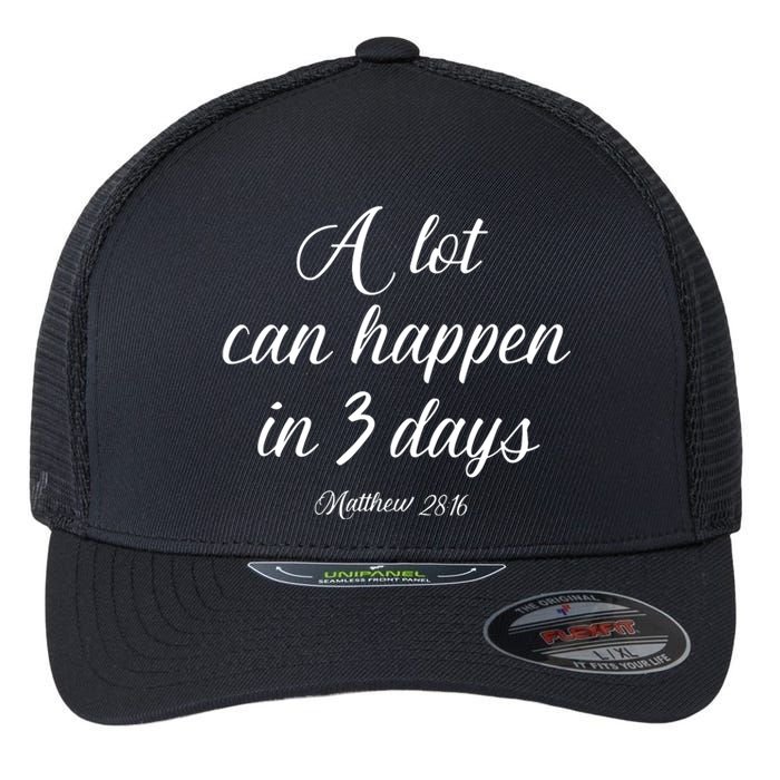 A Lot Can Happen In 3 Days Easter Good Friday Flexfit Unipanel Trucker Cap