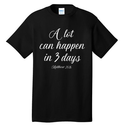 A Lot Can Happen In 3 Days Easter Good Friday Tall T-Shirt