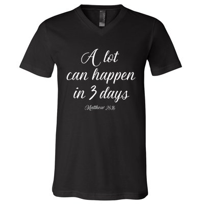 A Lot Can Happen In 3 Days Easter Good Friday V-Neck T-Shirt