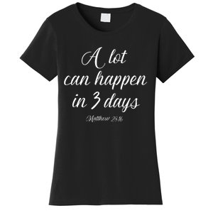 A Lot Can Happen In 3 Days Easter Good Friday Women's T-Shirt