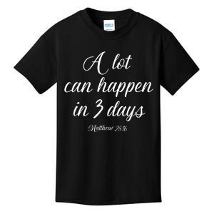 A Lot Can Happen In 3 Days Easter Good Friday Kids T-Shirt