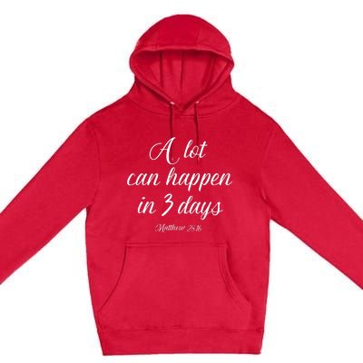 A Lot Can Happen In 3 Days Easter Good Friday Premium Pullover Hoodie