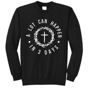 A Lot Can Happen In Three Days Women Christian Easter Sweatshirt