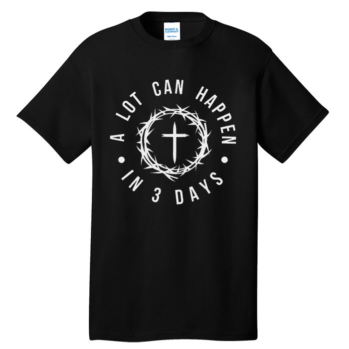 A Lot Can Happen In Three Days Women Christian Easter Tall T-Shirt