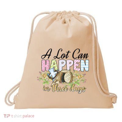 A Lot Can Happen in 3 Days gift for Easter Day Drawstring Bag