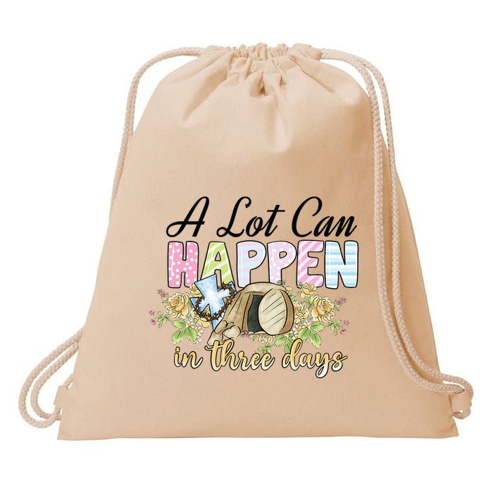 A Lot Can Happen in 3 Days gift for Easter Day Drawstring Bag