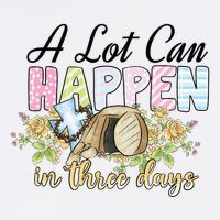 A Lot Can Happen in 3 Days gift for Easter Day Sweatshirt