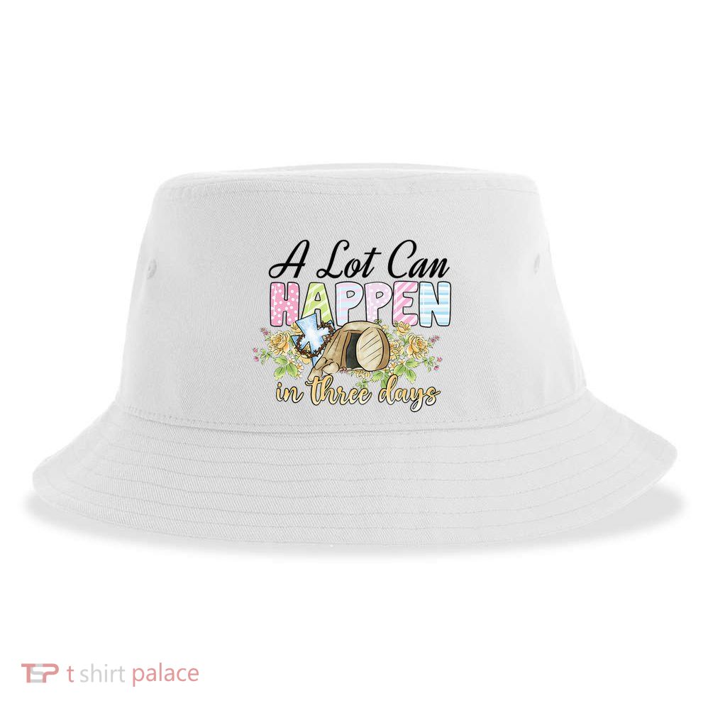 A Lot Can Happen in 3 Days gift for Easter Day Sustainable Bucket Hat