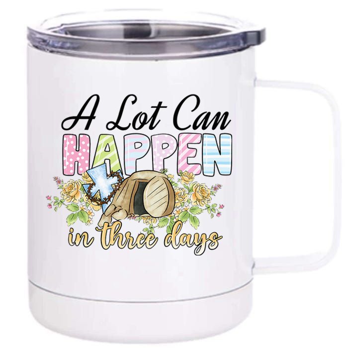 A Lot Can Happen in 3 Days gift for Easter Day 12 oz Stainless Steel Tumbler Cup