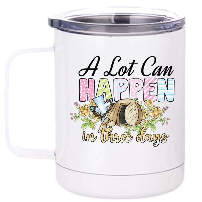 A Lot Can Happen in 3 Days gift for Easter Day 12 oz Stainless Steel Tumbler Cup