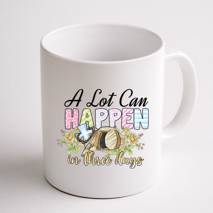 A Lot Can Happen in 3 Days gift for Easter Day Coffee Mug