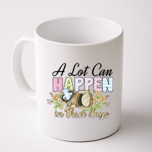 A Lot Can Happen in 3 Days gift for Easter Day Coffee Mug